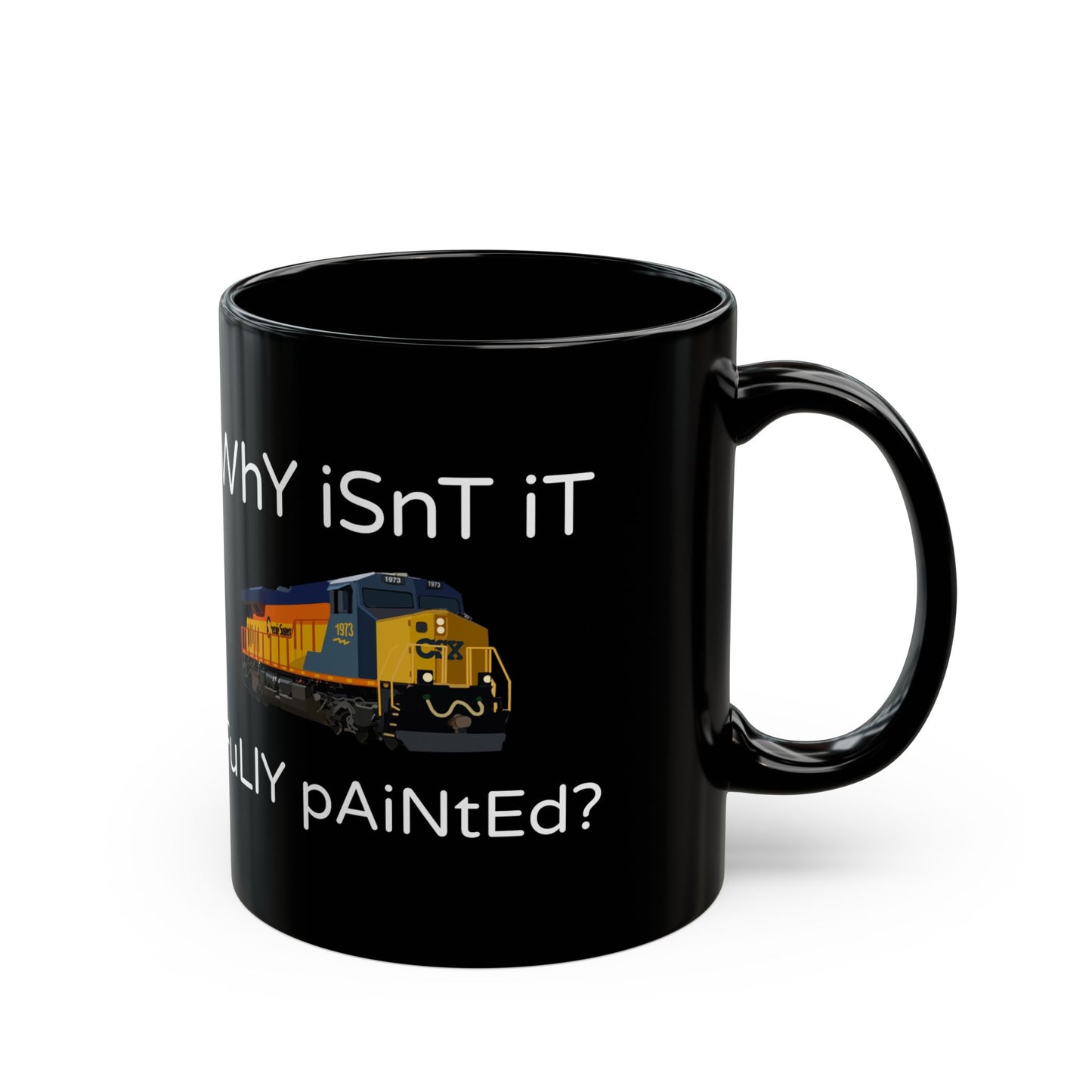 "wHy iSn'T iT FuLlY pAiNtEd" - Funny CSX Heritage Unit Mug (11oz)