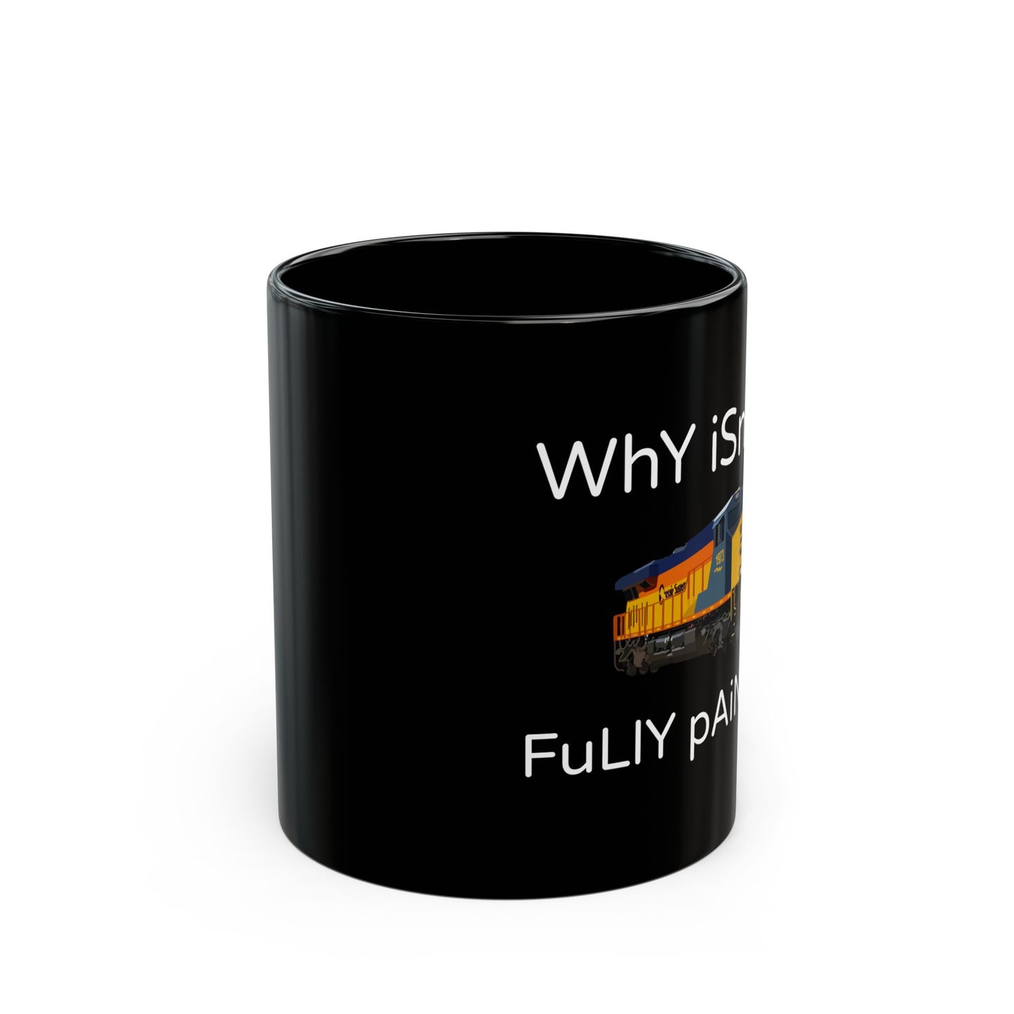 "wHy iSn'T iT FuLlY pAiNtEd" - Funny CSX Heritage Unit Mug (11oz)