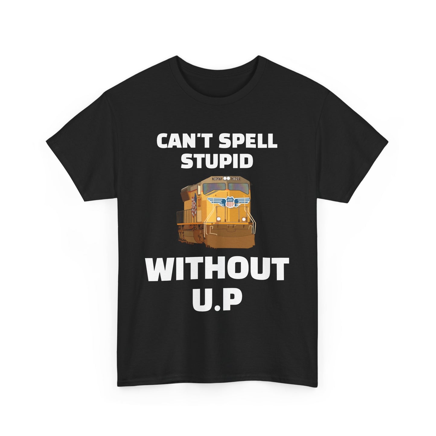 "Can't Spell Stupid without UP" - SD70M T-shirt