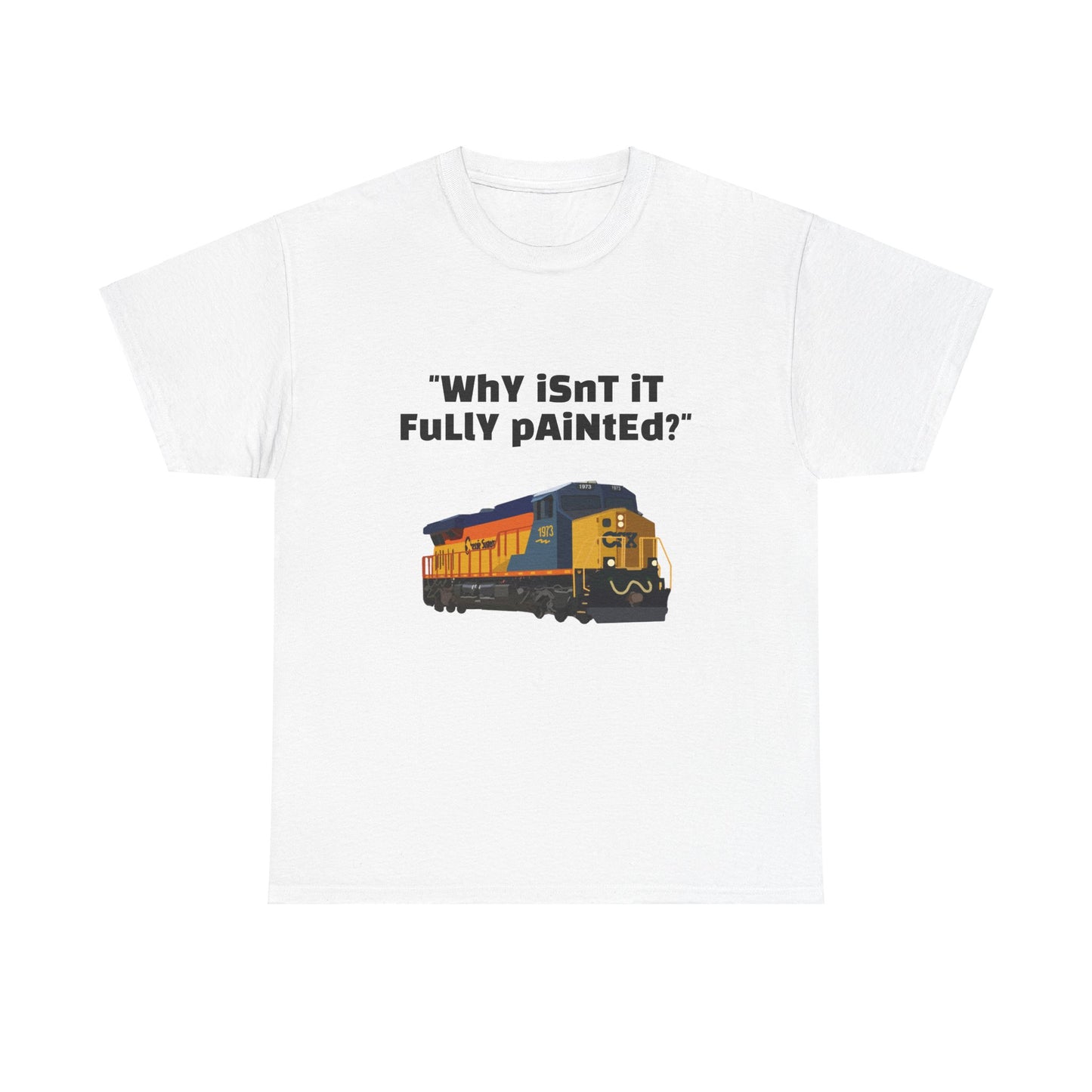 "WhY iSnT iT FuLlY pAiNteD?" - funny CSX heritage unit T-shirt