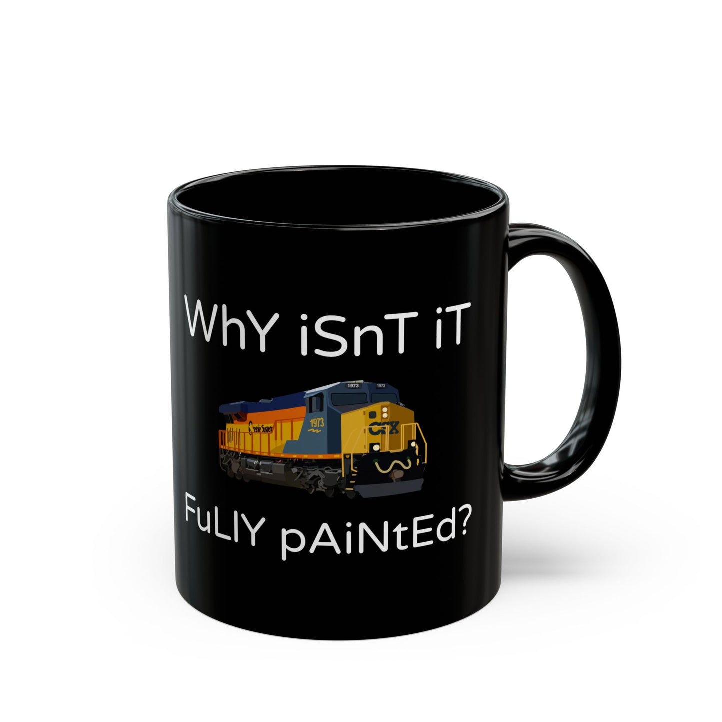 "wHy iSn'T iT FuLlY pAiNtEd" - Funny CSX Heritage Unit Mug (11oz)