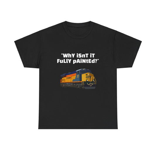 "WhY iSnT iT FuLlY pAiNteD?" - funny CSX heritage unit T-shirt