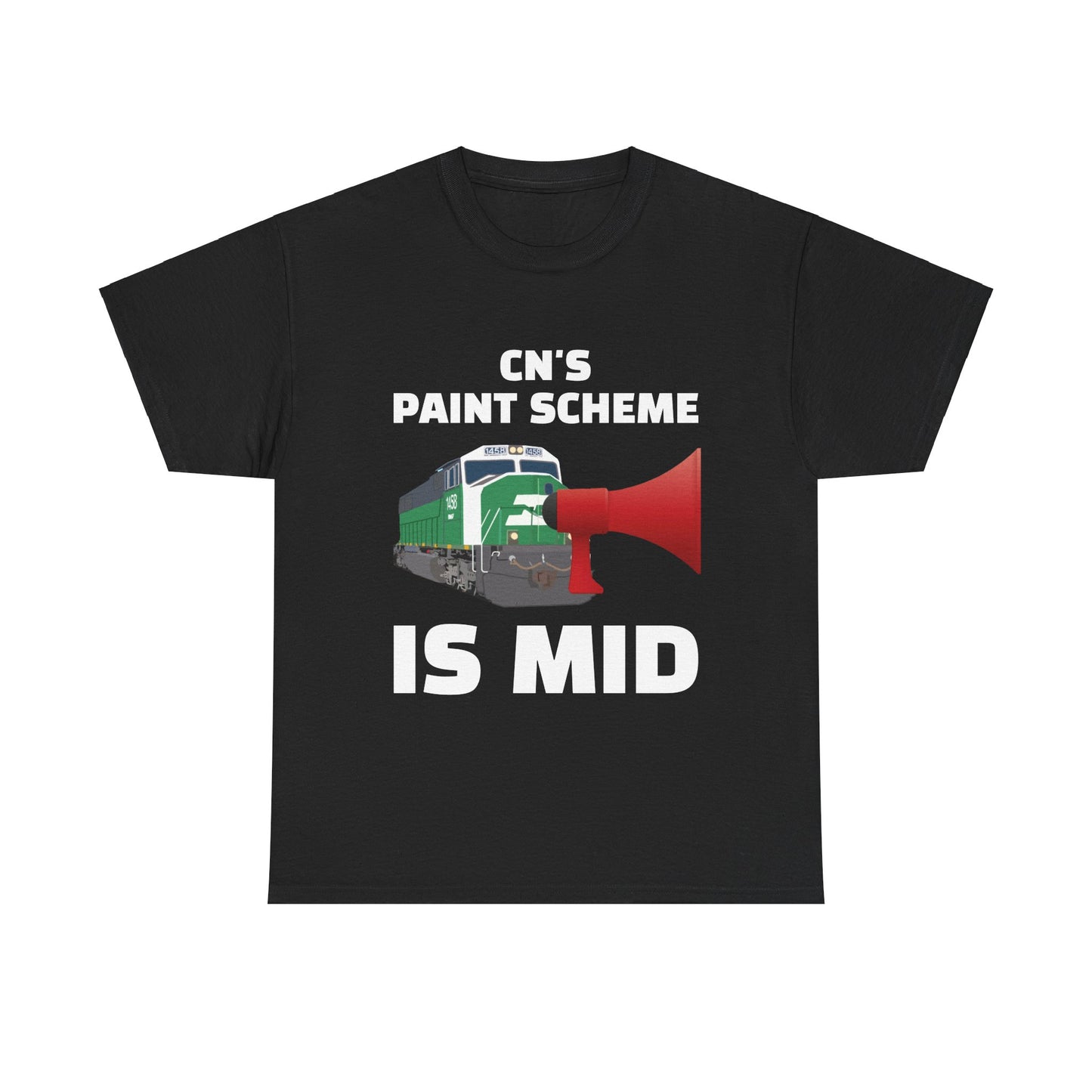 "CN's PAINT SCHEME IS MID" - BNSF 1458 megaphone T-Shirt